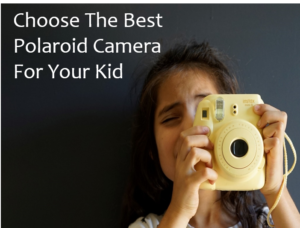 best kid polaroid camera