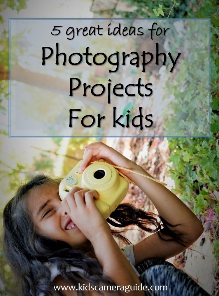 5 Great Ideas For Photography Projects For Kids - Kids Camera Guide